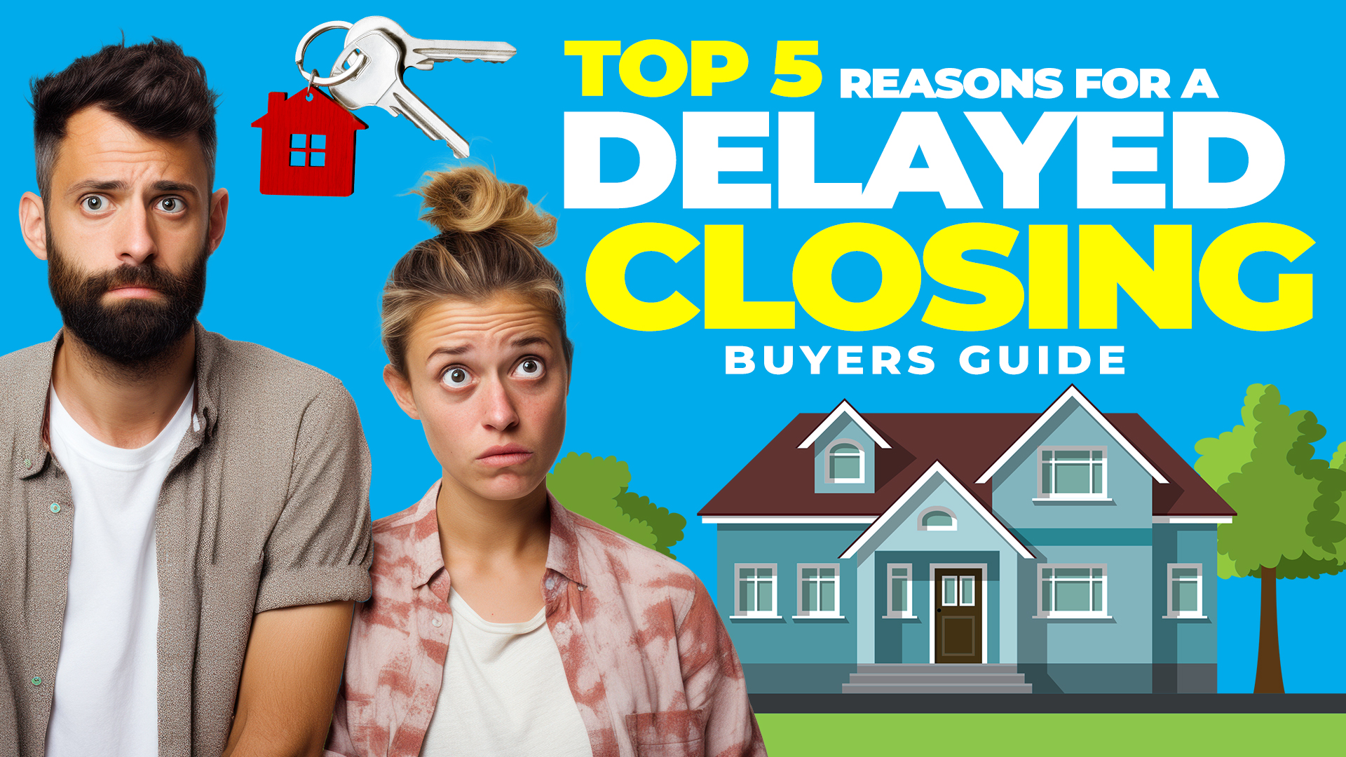 Top Reasons Why a Real Estate Closing is Delayed: from the Buyer’s End ...